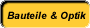 Bauteile und Optik