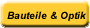 Bauteile und Optik
